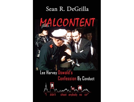 Livro MALCONTENT Lee Harvey Oswalds Confession by Conduct de Sean R DeGrilla (Inglês)
