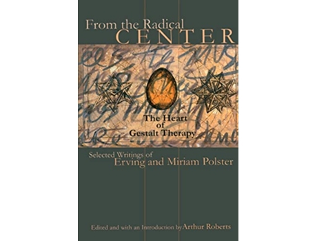 Livro From the Radical Center The Heart of Gestalt Therapy Gestalt Institute of Cleveland Publication de Erving Polster Miriam Polster (Inglês)