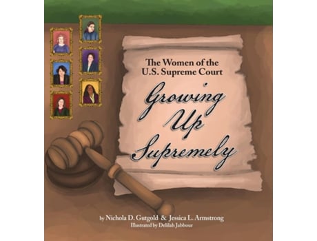 Livro Growing Up Supremely The Women of the U.S. Supreme Court de Nichola D Gutgold e Jessica L Armstrong (Inglês - Capa Dura)