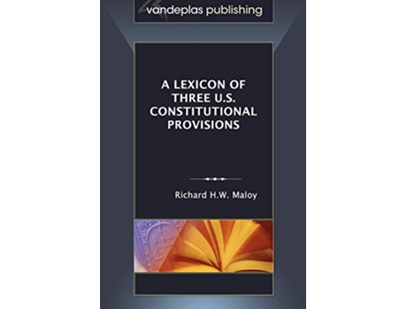 Livro Lexicon of Three U.S. Constitutional Provisions de Richard Hw Maloy (Inglês)