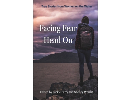 Livro Facing Fear Head On: True Stories from Women on the Water SisterShip Press (Inglês)