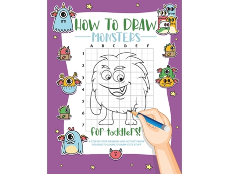Livro How to Draw Monsters for Toddlers A Step-by-Step Drawing amp Activity Book for Toddlers to Learn to Draw Cute Monsters de BUCUR HOUSE (Inglês)