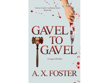 Livro Gavel to Gavel The Seneca County Courthouse Series Book One de A X Foster (Inglês)