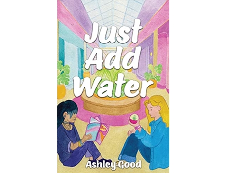 Livro Just Add Water de Ashley Good (Inglês)