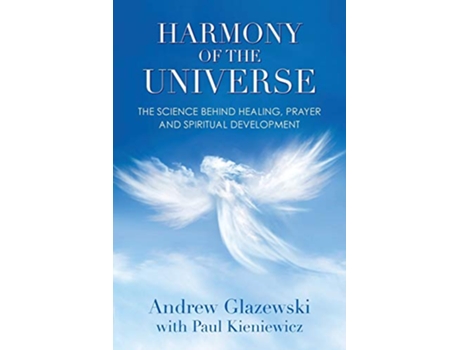 Livro Harmony of the Universe The Science Behind Healing Prayer and Spiritual Development de Andrew Glazewski (Inglês)