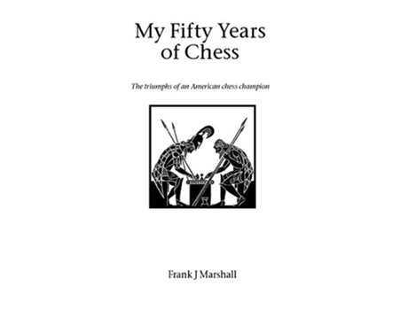 Livro My Fifty Years of Chess de Frank J Marshall (Inglês)