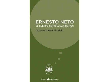 Livro Ernesto Neto : El Cuerpo Como Lugar Común de Cayetano Limorte Menchón (Espanhol)