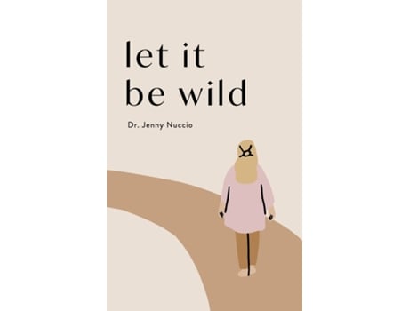 Livro Let it Be Wild de Dr Jenny Nuccio (Inglês - Capa Dura)