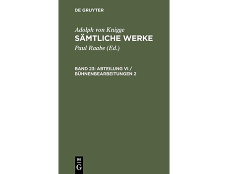 Livro Sämtliche Werke Band 23 Abteilung VIBühnenbearbeitungen 2 German Edition de Adolph Von Knigge (Alemão - Capa Dura)