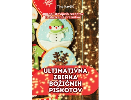Livro ULTIMATIVNA ZBIRKA BOŽICNIH PIŠKOTOV de Tina Kavcic (Inglês)