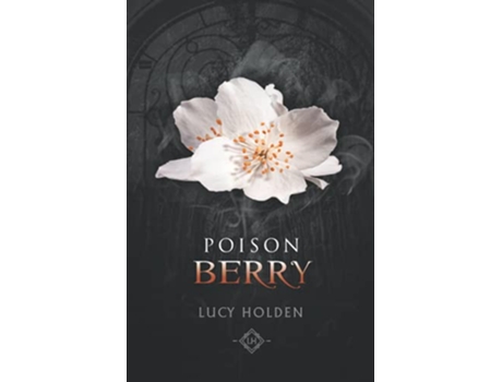 Livro Poison Berry Nightgarden Saga 3 de Lucy Holden (Inglês)