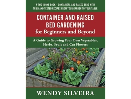 Livro Container And Raised Bed Gardening For Beginners And Beyond De Wendy Silveira (inglês)