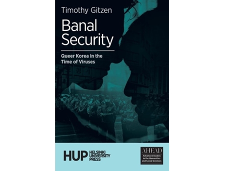 Livro Banal Security Queer Korea in the Time of Viruses de Timothy Gitzen (Inglês)