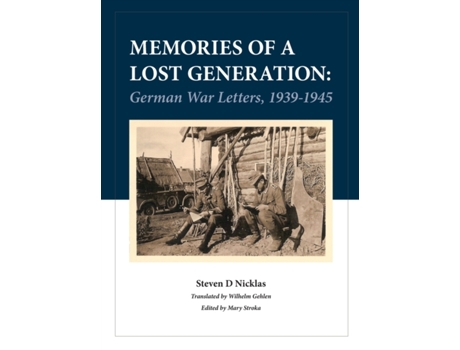 Livro Memories of a Lost Generation: German War Letters, 1939 - 1945 Steve Nicklas (Inglês)