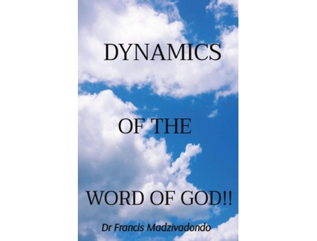 Livro Dynamics Of The Word Of God!! De Dr Francis Madzivadondo (inglês)