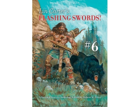 Livro Lin Carters Flashing Swords! 6 A Sword Ampamp Sorcery Anthology Edited By Robert M. Price De Lin Carter E Clayton Hinkle (inglês)
