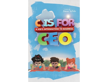 Livro C is for CEO A Kids Introduction to Business de Aaron White (Inglês)