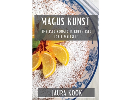 Livro Magus Kunst Imelised Koogid ja Küpsetised Igale Maitsele de Laura Kook (Inglês)