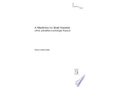 Livro A MEDICINA NO BRASIL IMPERIAL de EDLER, FLAVIO COELHO (Português do Brasil)