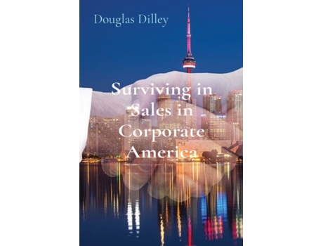 Livro Surviving in Sales in Corporate America Douglas Dilley (Inglês)
