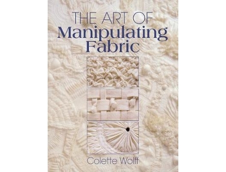Livro the art of manipulating fabric de wolff, collette (inglês)