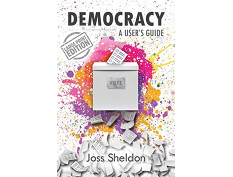 Livro DEMOCRACY A Users Guide Large Print Edition de Joss Sheldon (Inglês)