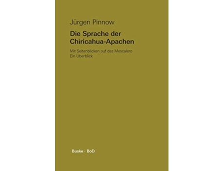 Livro Die Sprache der ChiricahuaApachen mit Seitenblicken auf das Mescalero German Edition de Jürgen Pinnow (Alemão)
