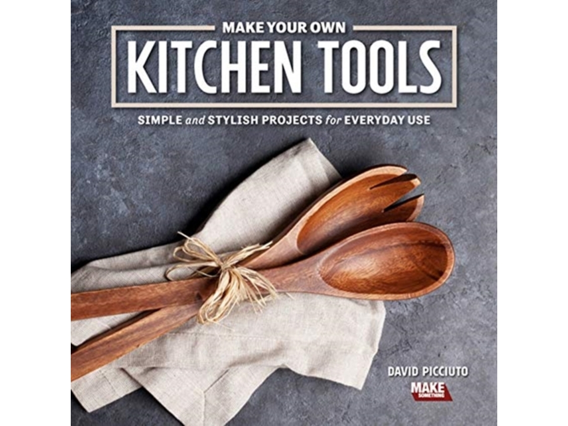 Livro Make Your Own Kitchen Tools de David Picciuto (Inglês)