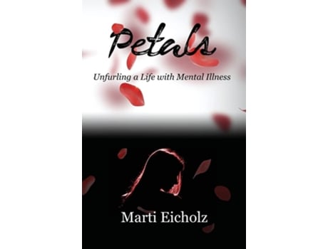 Livro Petals Unfurling A Life With Mental Illness De Marti Eicholz (inglês - Capa Dura)