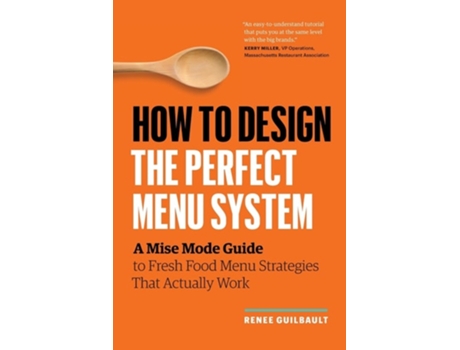 Livro How to Design the Perfect Menu System A Mise Mode Guide to Fresh Food Menu Strategies That Actually Work de Renee Guilbault (Inglês)