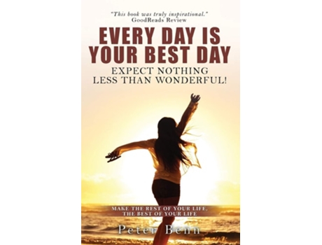 Livro Every Day Is Your Best Day Expect Nothing Less Than Wonderful! De Peter Benn (inglês)