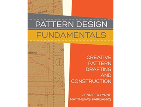 Livro Pattern Design Fundamentals Construction and Pattern Making for Fashion Design de Jennifer Lynne MatthewsFairbanks (Inglês)