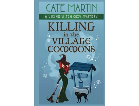 Livro Killing In The Village Commons A Viking Witch Cozy Mystery De Cate Martin (inglês - Capa Dura)