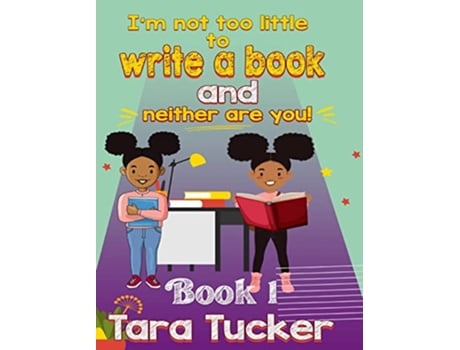 Livro Im Not Too Little to Write a Book and Neither are You de Tara Tucker (Inglês)