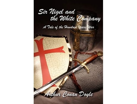 Livro Sir Nigel and the White Company de Arthur Conan Doyle (Inglês)