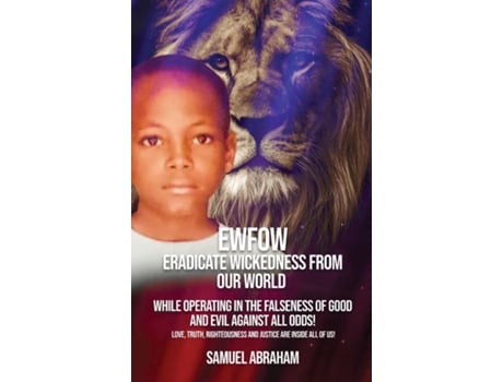 Livro Ewfow-eradicate Wickedness From Our World While Operating In The Falseness Of Good And Evil Against All Odds! De Samuel Abraham (inglês)