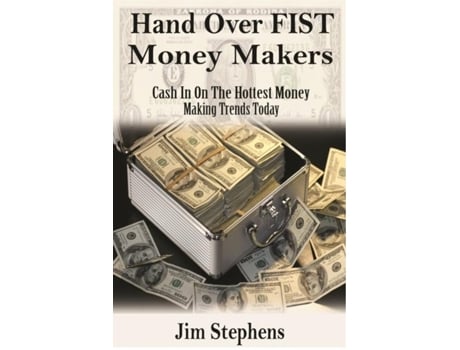 Livro Hand Over Fist Money Makers Cash In On The Hottest Money Making Trends Today De Jim Stephens (inglês)