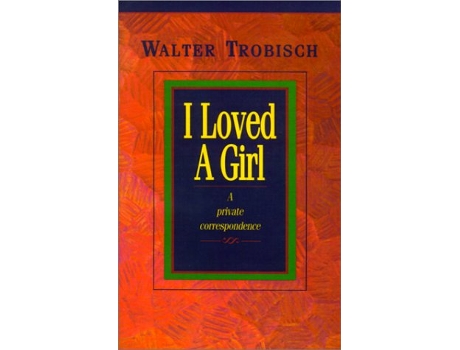 Livro I Loved a Girl A Private Correspondence de Walter Trobisch (Inglês)