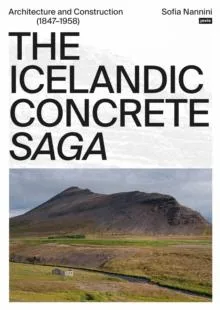 Livro The Icelandic Concrete Saga Architecture and Construction de Sofia Nannini (Inglês)