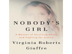 Livro Nobodys Girl A Memoir of Surviving Abuse and Fighting for Justice de Virginia Roberts Giuffre (Inglês)