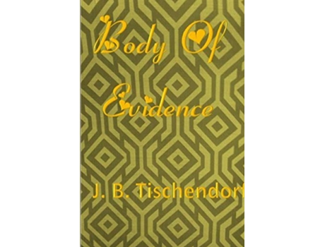 Livro Body Of Evidence de Juanita Tischendorf (Inglês)