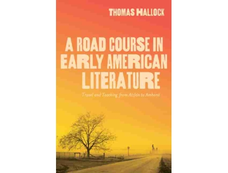 Livro a road course in early american literature de thomas hallock (inglês)