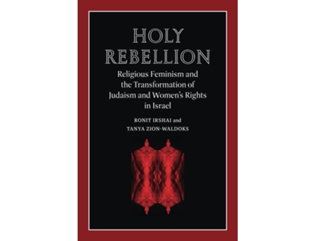 Livro Holy Rebellion De Ronit Irshai E Tanya Zion-waldoks (inglês)