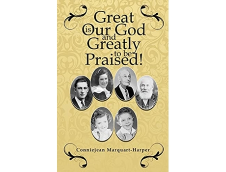 Livro Great Is Our God...and Greatly To Be Praised! And Greatly To Be Praised! De Conniejean Marquart-harper (inglês)