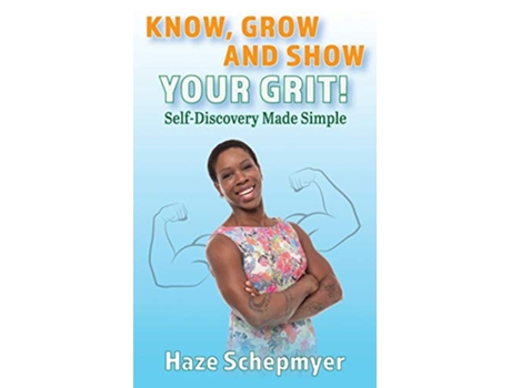 Livro Know Grow and Show Your GRIT SelfDiscovery Made Simple de Hazlon Haze Schepmyer (Inglês)