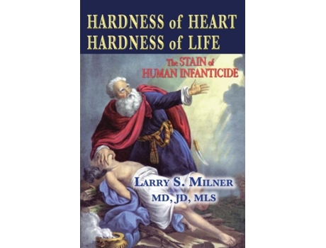 Livro Hardness of Heart, Hardness of Life the Stain of Human Infanticide de Milner, Larry et al. (Inglês)