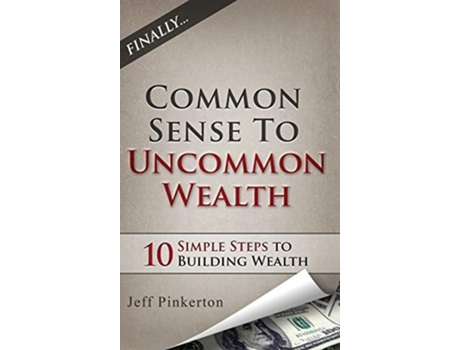 Livro Common Sense To Uncommon Wealth De Jeff Pinkerton (inglês - Capa Dura)