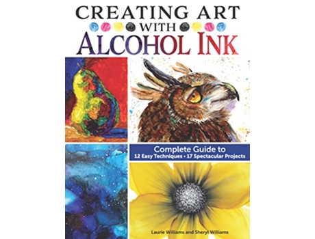 Livro Creating Art with Alcohol Ink de Laurie Williams e Sheryl Williams (Inglês)