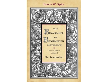 Livro The Renaissance And Reformation Movements De Lewis William Spitz (inglês)