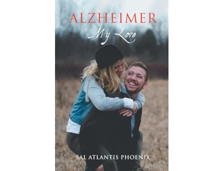 Livro Alzheimer My Love de Sal Atlantis Phoenix (Inglês)